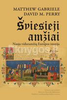 Šviesieji amžiai. Nauja viduramžių Europos istorija - Matthew Gabriele, David M. Perry