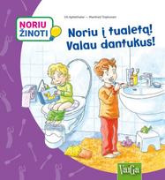 Noriu į tualetą! Valau dantukus! Noriu žinoti - Uli Apfethaler