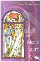 Menas kurti šeimą - Uzdila Juozas Vytautas