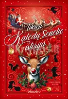 TIKROJI KALĖDŲ SENELIO ISTORIJA. Pirmą kartą lietuviškai su klasikinėmis iliustracijomis - Lyman Frank Baum