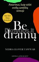 Be dramų. Patarimai, kaip siekti sveikų santykių šeimoje - Nedra Glover Tawwab