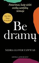 Be dramų. Patarimai, kaip siekti sveikų santykių šeimoje - Nedra Glover Tawwab