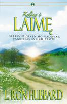 Kelias į Laimę. Geresnio gyvenimo vadovas, pagrįstas sveiku protu - L. Ron Hubbard
