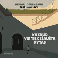 Audio Kažkur vis tiek išaušta rytas. Holokausto dienoraštis - Todd Hasak-Lowy, Michael Gruenbaum