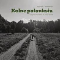 Kalne palauksiu. Organizuoti tekstai IV - Vytautas Landsbergis