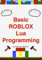 Basic ROBLOX Lua Programming - Brandon John Larouche