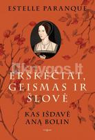 Erškėčiai, geismas ir šlovė. Kas išdavė Aną Bolin - Estelle Paranque