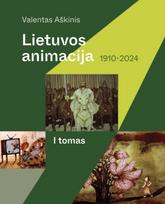 Lietuvos animacija 1910–2024, I tomas - Valentas Aškinis