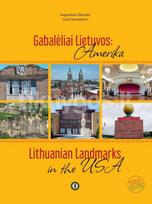 Gabalėliai Lietuvos: Amerika. Lithuanian landmarks in the USA - Augustinas Žemaitis, Aistė Žemaitienė
