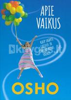 Apie vaikus. Kaip ugdyti laisvus ir išmintingus vaikus - Osho
