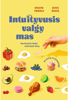 Intuityvusis valgymas - Evelyn Tribole,Elyse Resch