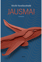 Jausmai - Akvilė Kavaliauskaitė