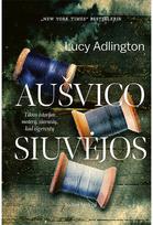 Aušvico siuvėjos. Tikros istorijos moterų, siuvusių, kad išgyventų - Lucy Adlington