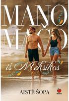 Mano mačo iš Meksikos. E.knyga - Aistė Šopa