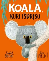 Koala, kuri išdrįso - Rachel Bright, Jim Field
