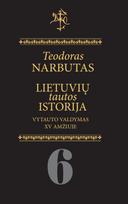 Lietuvių tautos istorija, 6 tomas. Vytauto valdymas XV amžiuje - Teodoras Narbutas