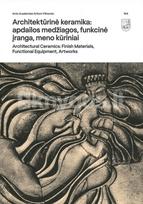 Architektūrinė keramika: apdailos medžiagos, funkcinė įranga, meno kūriniai. Acta Academiae Artium Vilnensis 104 2022