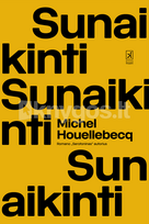 SUNAIKINTI. Romano „Serotoninas“ autoriaus knyga - Michel Houellebecq