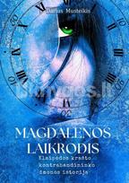 MAGDALENOS LAIKRODIS. Klaipėdos krašto kontrabandininko žmonos istorija - Darius Musteikis