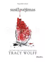 SUSIŽAVĖJIMAS. Nr. 1 NEW YORK TIMES bestselerių serijos TROŠKIMAS tęsinys (kietais viršeliais) - Tracy Wolff