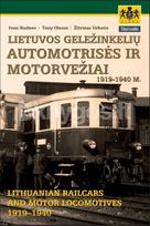 Lietuvos geležinkelių automotrisės ir motorvežiai, 1919–1940 m. Lithuanian railcars and motor locomotives, 1919–1940 - Ivan Rudnev, Tony Olsson, Žilvinas Urbutis