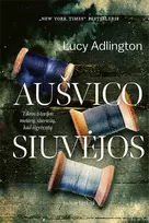 Aušvico siuvėjos. Tikros istorijos moterų, siuvusių, kad išgyventų - Lucy Adlington