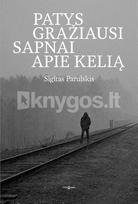 Patys gražiausi sapnai apie kelią - Sigitas Parulskis