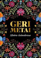 Geri metai. Moters kalendorius