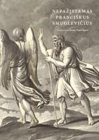 Nepažįstamas Pranciškus Smuglevičius - Irena Vaišvilaitė