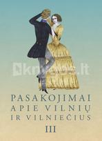Pasakojimai apie Vilnių ir vilniečius III