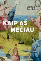 El. knyga Kaip aš mečiau - Sigitas Parulskis