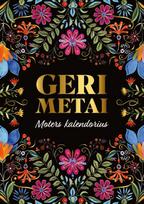 Geri metai. Moters kalendorius - Aušra Levanienė