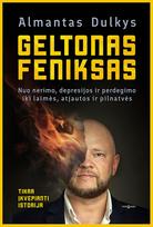 Geltonas feniksas. Nuo nerimo, depresijos ir perdegimo iki laimės, atjautos ir pilnatvės