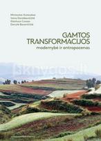 Gamtos transformacijos: modernybė ir antropocenas - Mintautas Gutauskas, Vaiva Daraškevičiūtė, Gianluca Cuozzo, Danutė Bacevičiūtė