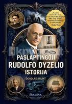 PASLAPTINGOJI RUDOLFO DYZELIO ISTORIJA. Tikroji dyzelinio variklio išradėjo biografija – novatoriškos idėjos, tarptautinės intrigos ir tamsiausios paslaptys - Douglas Brunt