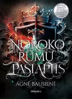NOROKO RŪMŲ PASLAPTIS. Lietuviškas romantasy bestseleris – visa trilogija vienoje knygoje - Agnė Bausienė