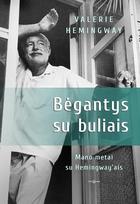 Bėgantys su buliais. Mano metai su Hemingway'ais - Valerie Hemingway