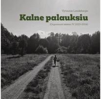 Kalne palauksiu : (organizuoti tekstai – IV. 2023–2024) - Vytautas Landsbergis