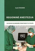 Regioninė anestezija: gerosios klinikinės praktikos taisyklės - Saulė Švedienė