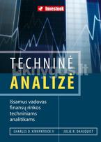 Techninė analizė. Išsamus vadovas finansų rinkos techniniams analitikams - Charles D. Kirkpatrick II, Julie R. Dahlquist