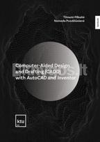 Computer-aided design and drafting (CADD) with AutoCAD and Inventor - Tilmutė Pilkaitė, Nomeda Puodžiūnienė