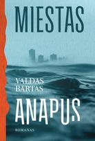 Miestas anapus - Valdas Bartas