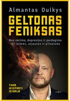 Geltonas feniksas. Nuo nerimo, depresijos ir perdegimo iki laimės, atjautos ir p ilnatvės - Almantas Dulkys
