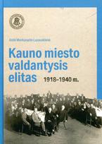 Kauno miesto valdantysis elitas 1918-1940 m. - Aistė Morkūnaitė-Lazauskienė