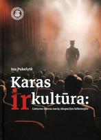 Karas ir kultūra. Lietuvos teatras nacių okupacijos laikotarpiu - Ina Pukelytė