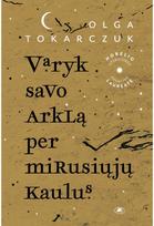 Varyk savo arklą per mirusiųjų kaulus. E.knyga - Olga Tokarczuk