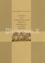 Macikai kaip „tamsiojo paveldo“ objektas. Memorialas, muziejus, atmintis - Vygantas Vareikis, Hektoras Vitkus, Dovilė Bataitytė