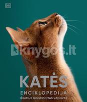 Katės. Enciklopedija. Išsamus iliustruotas vadovas