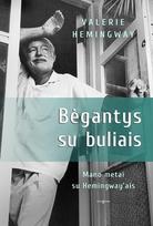 Bėgantys su buliais. Mano metai su Hemingway’ais - Valerie Hemingway