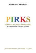 PIRKS. Sąmoninga ir sąžininga pardavimo seka. Parduodantiems ir perkantiems - Rimvydas Jurkuvėnas